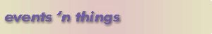 events 'n things